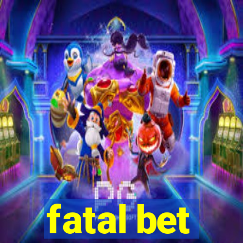 fatal bet